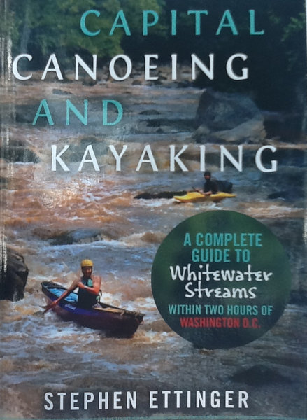 Capital Canoeing & Kayaking, by Steve Ettinger